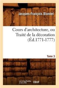 Cours d'Architecture, Ou Traité de la Décoration, Tome 3 (Éd.1771-1777)