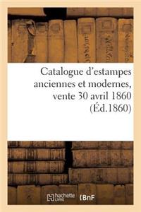 Catalogue d'Estampes Anciennes Et Modernes, Vente 30 Avril 1860