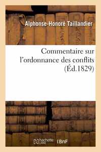 Commentaire Sur l'Ordonnance Des Conflits. Ouvrage Contenant Les Travaux de la Commission.