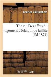 Thèse: Des Effets Du Jugement Déclaratif de Faillite