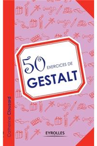 50 exercices de Gestalt