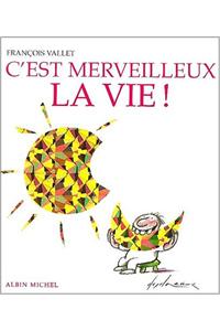 C'Est Merveilleux La Vie !