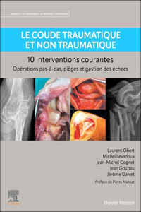 Le Coude Traumatique Et Non Traumatique - 10 Interventions Courantes