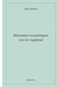 Rencontres asymétriques avec le vagabond