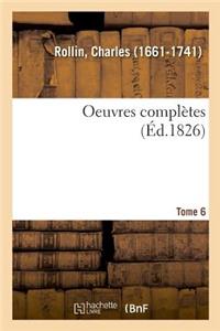 Oeuvres Complètes. Tome 6