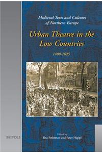 Urban Theatre in the Low Countries, 1400-1625