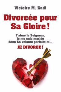 Divorcee pour Sa Gloire !