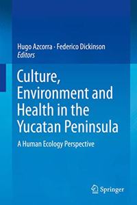 Culture, Environment and Health in the Yucatan Peninsula