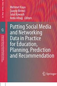 Putting Social Media and Networking Data in Practice for Education, Planning, Prediction and Recommendation