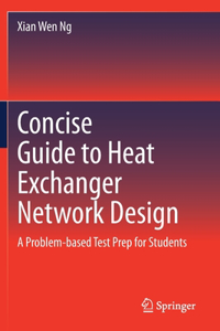 Concise Guide to Heat Exchanger Network Design
