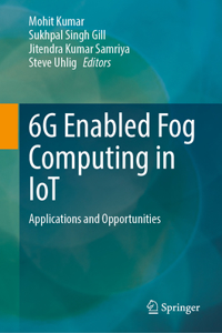 6G Enabled Fog Computing in IoT