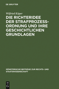 Richteridee Der Strafprozessordnung Und Ihre Geschichtlichen Grundlagen