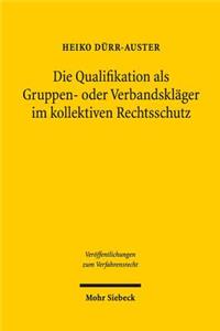 Die Qualifikation als Gruppen- oder Verbandskläger im kollektiven Rechtsschutz