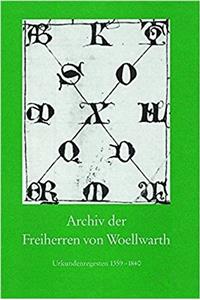 Archiv Des Freiherren Von Woellwarth: Urkundenregesten 1359-1840