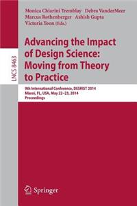 Advancing the Impact of Design Science: Moving from Theory to Practice: 9th International Conference, Desrist 2014, Miami, Fl, Usa, May 22-24, 2014. Proceedings