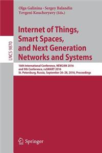 Internet of Things, Smart Spaces, and Next Generation Networks and Systems: 16th International Conference, New2an 2016, and 9th Conference, Rusmart 2016, St. Petersburg, Russia, September 26-28, 2016, Proceedings