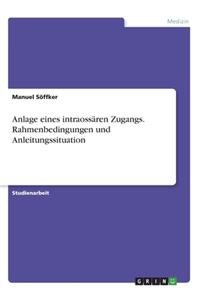 Anlage eines intraossären Zugangs. Rahmenbedingungen und Anleitungssituation