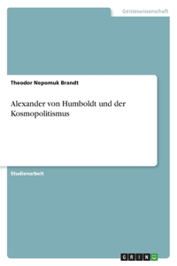 Alexander von Humboldt und der Kosmopolitismus