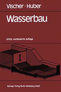 Wasserbau: Hydrologische Grundlagen, Elemente Des Wasserbaues, Nutz- Und Schutzbauten an Binnengew Ssern: Hydrologische Grundlagen, Elemente Des Wasserbaues, Nutz- Und Schutzbauten an Binnengew Ssern