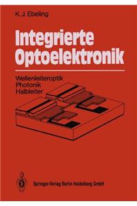 Integrierte Optoelektronik: Wellenleiteroptik - Photonik - Halbleiter