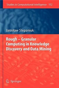 Rough - Granular Computing in Knowledge Discovery and Data Mining