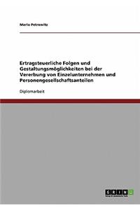 Ertragsteuerliche Folgen und Gestaltungsmöglichkeiten bei der Vererbung von Einzelunternehmen und Personengesellschaftsanteilen