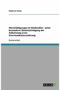 Hörschädigungen im Kindesalter - unter besonderer Berücksichtigung der Anbahnung einer Kommunikationsstörung