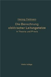 Die Berechnung Elektrischer Leitungsnetze in Theorie Und Praxis