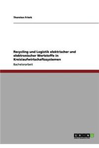 Recycling und Logistik elektrischer und elektronischer Wertstoffe in Kreislaufwirtschaftssystemen