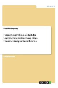 Finanz-Controlling als Teil der Unternehmenssteuerung eines Dienstleistungsunternehmens