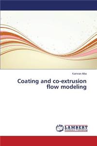 Coating and co-extrusion flow modeling