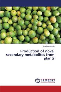 Production of novel secondary metabolites from plants