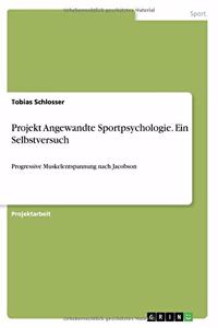 Projekt Angewandte Sportpsychologie. Ein Selbstversuch
