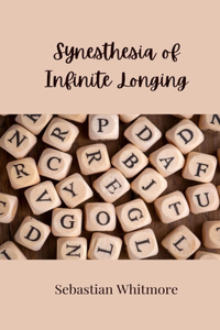 Synesthesia of Infinite Longing