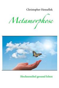Metamorphose: Hochsensibel gesund leben