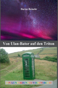 Von Ulan-Bator auf den Triton