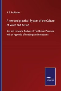 A new and practical System of the Culture of Voice and Action