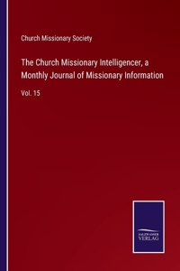 The Church Missionary Intelligencer, a Monthly Journal of Missionary Information