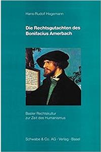 Die Rechtsgutachten Des Bonifacius Amerbach