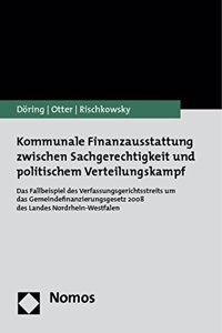 Kommunale Finanzausstattung Zwischen Sachgerechtigkeit Und Politischem Verteilungskampf