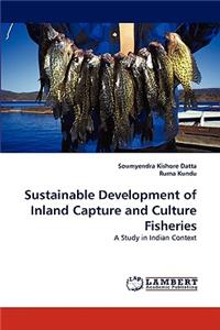Sustainable Development of Inland Capture and Culture Fisheries