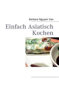 Einfach Asiatisch Kochen