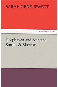 Deephaven and Selected Stories & Sketches