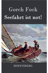 Seefahrt ist not!