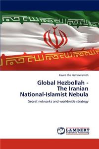 Global Hezbollah - The Iranian National-Islamist Nebula