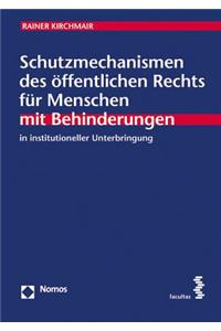 Schutzmechanismen Des Offentlichen Rechts Fur Menschen Mit Behinderungen in Institutioneller Unterbringung