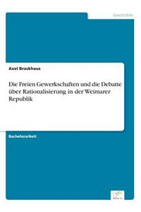 Die Freien Gewerkschaften und die Debatte über Rationalisierung in der Weimarer Republik