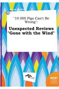 10 000 Pigs Can't Be Wrong