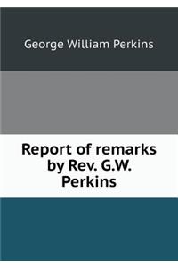 Report of remarks by Rev. G.W. Perkins
