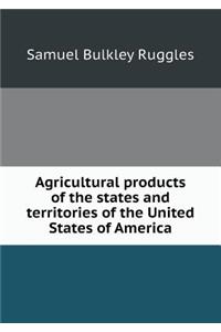 Agricultural Products of the States and Territories of the United States of America